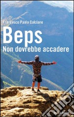 Beps. Non dovrebbe accadere. E-book. Formato EPUB ebook