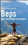 Beps. Non dovrebbe accadere. E-book. Formato EPUB ebook di Calciano Francesco Paolo
