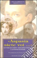 «Aspasia siete voi...»Lettere di Fanny Targioni Tozzetti e Antonio Ranieri. E-book. Formato EPUB