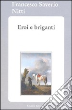 Eroi e briganti. E-book. Formato EPUB ebook