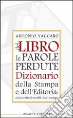 Del libro le parole perdute: Dizionario della Stampa e dell'Editoria. E-book. Formato PDF