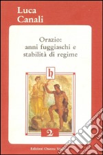 Orazio: anni fuggiaschi e stabilità di regime. E-book. Formato EPUB ebook