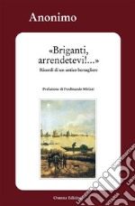 Briganti, arrendetevi!...Ricordi di un antico bersagliere. E-book. Formato EPUB ebook