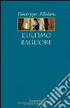 L'ultimo bagliore. E-book. Formato EPUB ebook di Giuseppe Filidoro