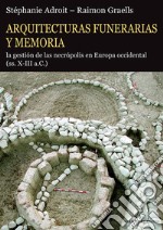 Arquitecturas funerarias y memoriala gestion de las necropolis en Europa occidental (ss. X-III a.C.). E-book. Formato PDF ebook