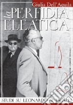 La perfidia eleatica: Studi su Leonardo Sinisgalli. E-book. Formato EPUB ebook