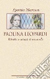 Paolina LeopardiRitratto e carteggi di una sorella. E-book. Formato EPUB ebook di Marcon Loretta