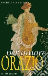 Per amare Orazio. E-book. Formato EPUB ebook di Rachele Zaza Padula