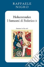 HohenstaufenI fantasmi di Federico II. E-book. Formato EPUB