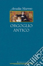 Orgoglio antico. E-book. Formato EPUB ebook