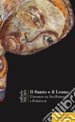 Il Santo e il LeoneL'incontro tra San Francesco e Federico II. E-book. Formato EPUB