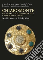 ChiaromonteUn centro italico tra archeologia e antropologia storica Studi in memoria di Luigi Viola. E-book. Formato PDF ebook