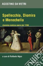Spellecchia, Diomira e Menechelladramma comico-sacro del 1700. E-book. Formato PDF
