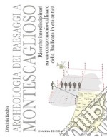 Archeologia dei paesaggi a MontescagliosoRicerche interdisciplinari su un comprensorio collinare della Basilicata in età antica. E-book. Formato PDF ebook