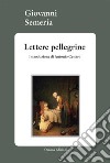 Lettere pellegrine. E-book. Formato PDF ebook