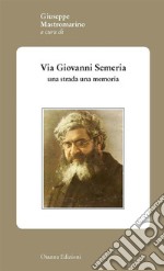 Via Giovanni SemeriaUna strada una memoria. E-book. Formato PDF ebook