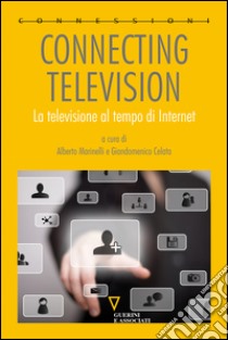 Connecting television. La televisione al tempo di internet. E-book. Formato EPUB ebook di Alberto Marinelli