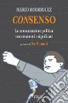 Consenso. La comunicazione politica tra strumenti e significati. E-book. Formato EPUB ebook di Mario Rodriguez