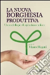 La nuova borghesia produttiva. Un modello per il capitalismo italiano. E-book. Formato EPUB ebook di Mauro Magatti