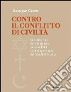 Contro il conflitto di civiltà. Sul «ritorno del religioso» nei conflitti contemporanei del Medio Oriente. E-book. Formato EPUB ebook di Georges Corm