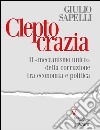 Cleptocrazia. Il «meccanismo unico» della corruzione tra economia e politica. E-book. Formato EPUB ebook