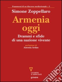 Armenia oggi. Drammi e sfide di una nazione vivente. E-book. Formato EPUB ebook di Simone Zoppellaro