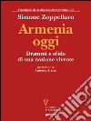 Armenia oggi. Drammi e sfide di una nazione vivente. E-book. Formato EPUB ebook