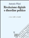 Rivoluzione digitale e disordine politico. E-book. Formato EPUB ebook di Antonio Pilati