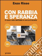 Con rabbia e con speranza. Il volto nuovo dell’Italia in cerca di riscatto. E-book. Formato EPUB ebook