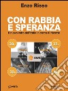 Con rabbia e con speranza. Il volto nuovo dell’Italia in cerca di riscatto. E-book. Formato EPUB ebook di Enzo Risso