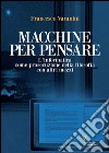 Macchine per pensare: L'informatica come prosecuzione della filosofia con altri mezzi. E-book. Formato EPUB ebook