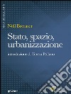 Stato, spazio, urbanizzazione. E-book. Formato EPUB ebook
