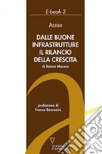 Dalle buone infrastrutture il rilancio della crescita. E-book. Formato EPUB