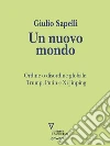 Un nuovo mondo. Ordine o disordine globale: Trump, Putin e Xi Jinping. E-book. Formato EPUB ebook di Giulio Sapelli