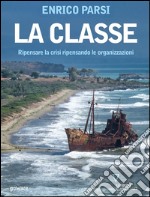 La classe. Ripensare la crisi ripensando le organizzazioni. E-book. Formato EPUB ebook