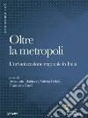 Oltre la metropoli. L’urbanizzazione regionale in Italia. E-book. Formato EPUB ebook di Francesco Curci