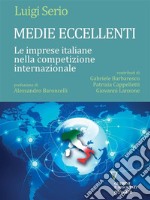 Medie eccellenti. Le imprese italiane nella competizione internazionale . E-book. Formato Mobipocket ebook