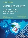 Medie eccellenti. Le imprese italiane nella competizione internazionale . E-book. Formato Mobipocket ebook di Luigi Serio