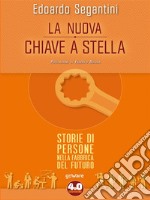 La nuova chiave a stella. Storie di persone nella fabbrica del futuro . E-book. Formato Mobipocket ebook