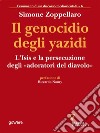 Il genocidio degli yazidi. L’Isis e la persecuzione degli «adoratori del diavolo». E-book. Formato EPUB ebook di Simone Zoppellaro