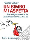 Un bimbo mi aspetta. Avere un figlio ti cambia la vita. Adottarne uno cambia anche la sua. Diario di un’adozione. E-book. Formato EPUB ebook