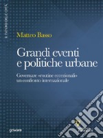 Grandi eventi e politiche urbane. Governare &quot;routine eccezionali&quot;. Un confronto internazionale. E-book. Formato EPUB ebook