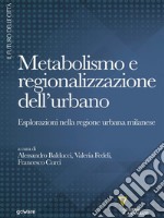 Metabolismo e regionalizzazione dell’urbano. Esplorazioni nella regione urbana milanese. E-book. Formato EPUB