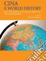 Cina e World History. Materiali didattici per lo studio della Cina nel contesto globale. E-book. Formato EPUB ebook