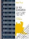 La mia Lombardia. Idee per una regione semplice, concreta, giusta e felice . E-book. Formato EPUB ebook