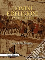 Uomini e religioni sulla via della seta. E-book. Formato EPUB ebook