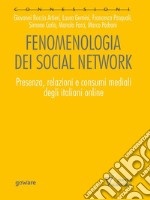 Fenomenologia dei social network. Presenza, relazioni e consumi mediali degli italiani online. E-book. Formato EPUB