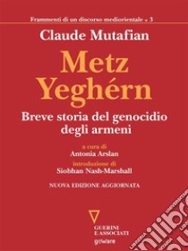 Metz Yeghérn. Breve storia del genocidio degli armeni. E-book. Formato EPUB ebook di Claude Mutafian