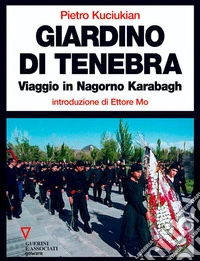 Giardino di tenebra. Viaggio in Nagorno Karabagh. E-book. Formato EPUB ebook