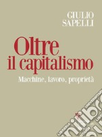 Oltre il capitalismo. Macchine, lavoro, proprietà. E-book. Formato EPUB ebook